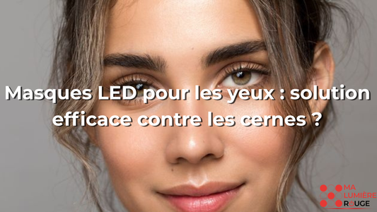 Masques LED pour les yeux : solution efficace contre les cernes ?