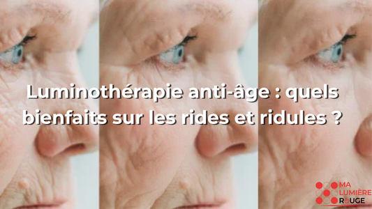 Luminothérapie anti-âge : quels bienfaits sur les rides et ridules ?