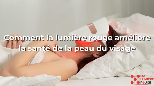 Comment la lumière rouge améliore la santé de la peau du visage