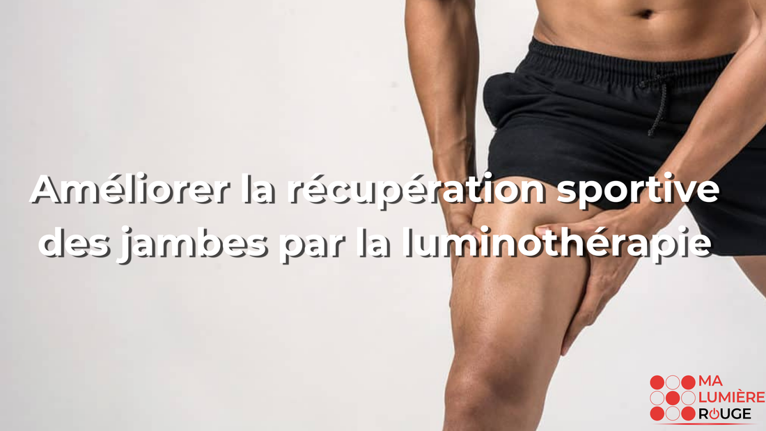 Améliorer la récupération sportive des jambes par la luminothérapie