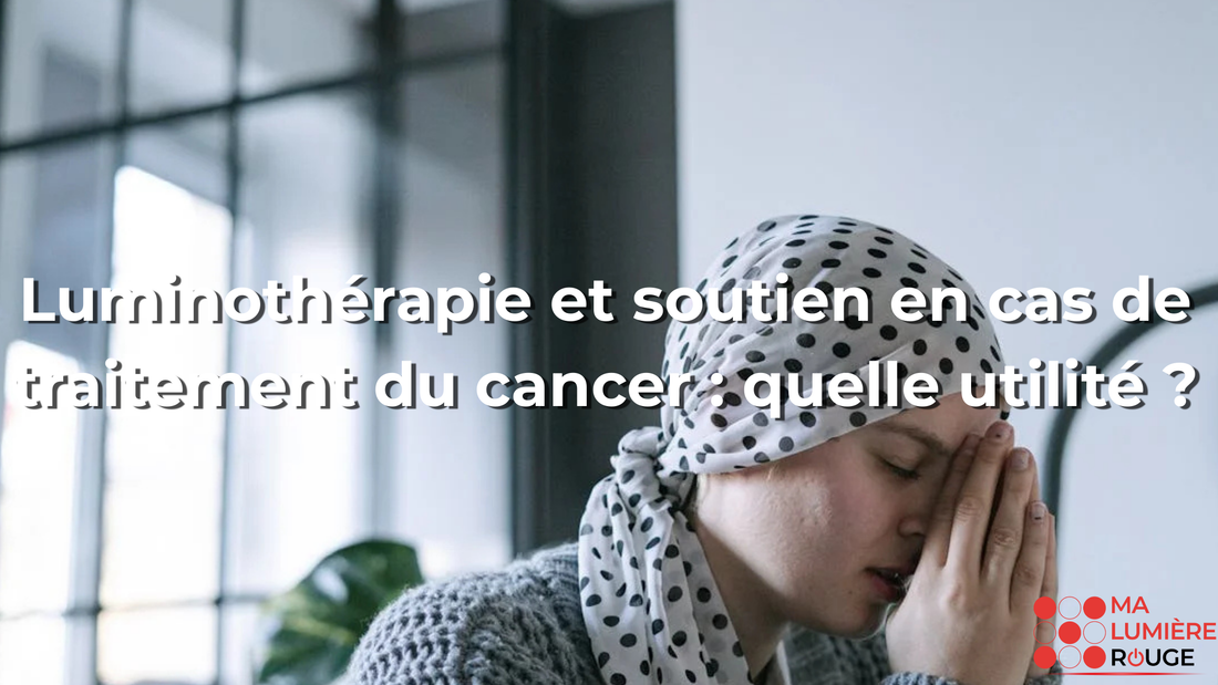 Luminothérapie et soutien en cas de traitement du cancer : quelle utilité ?