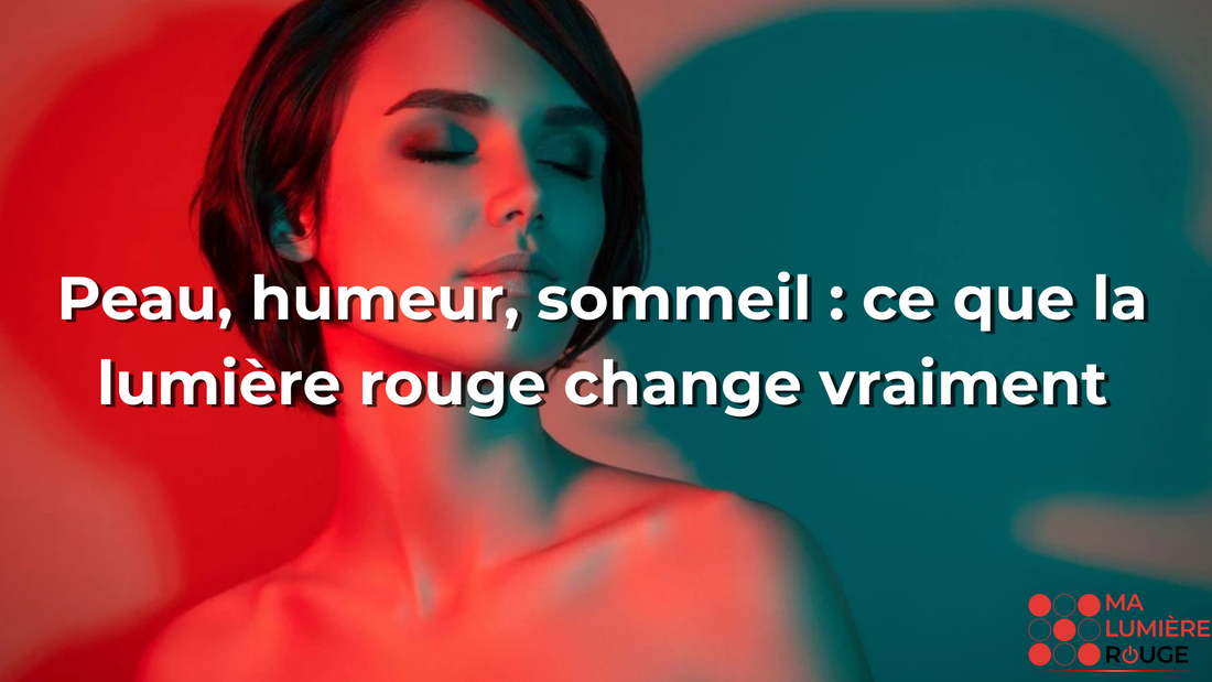 Peau, humeur, sommeil : ce que la lumière rouge change vraiment
