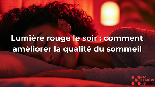 Lumière rouge le soir : comment améliorer la qualité du sommeil