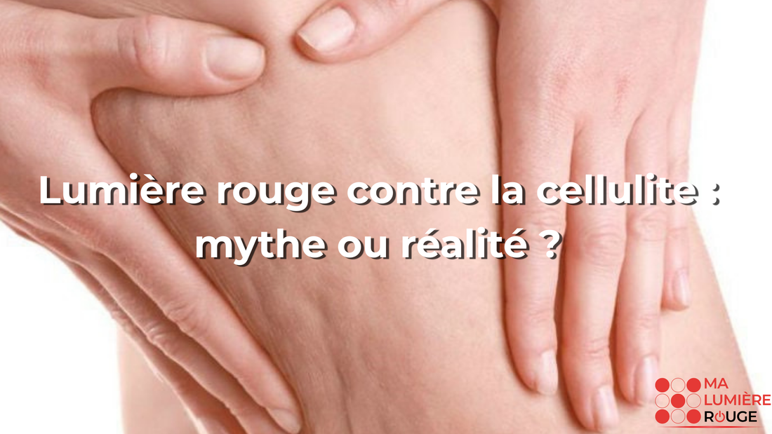 Lumière rouge contre la cellulite : mythe ou réalité ?