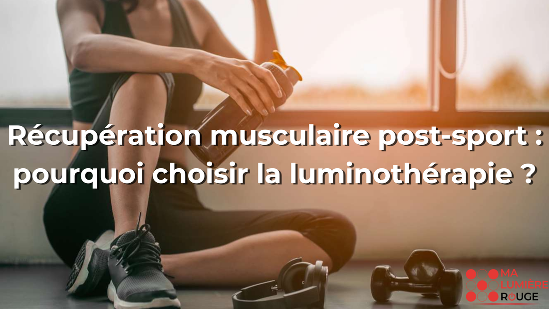 Récupération musculaire post-sport : pourquoi choisir la luminothérapie ?