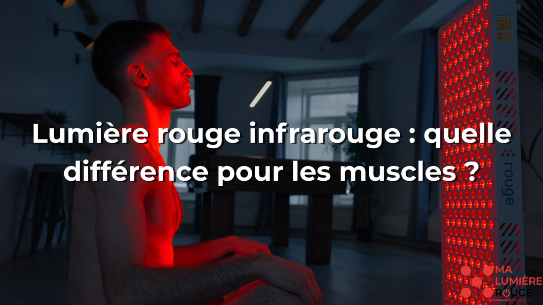 Lumière rouge infrarouge : quelle différence pour les muscles ?