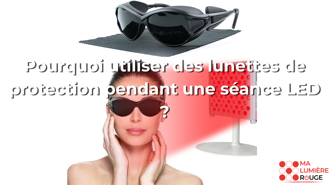 Pourquoi utiliser des lunettes de protection pendant une séance LED ?