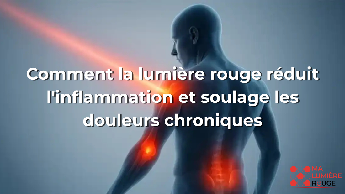 Comment la lumière rouge réduit l'inflammation et soulage les douleurs chroniques