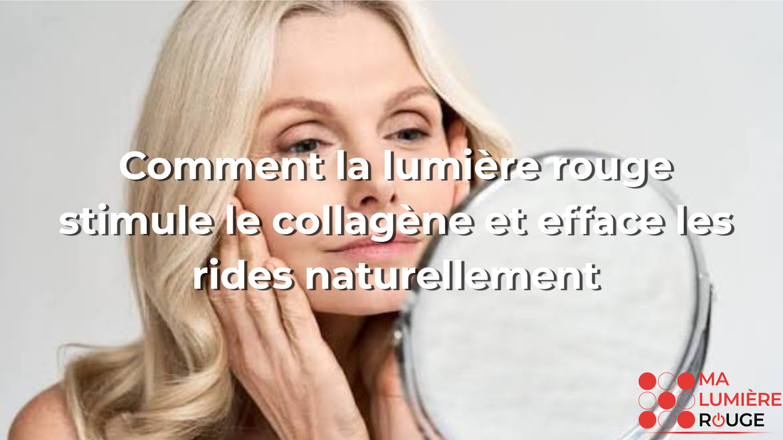 Comment la lumière rouge stimule le collagène et efface les rides naturellement