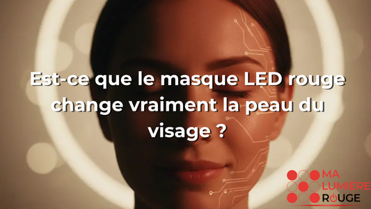 Est-ce que le masque LED rouge change vraiment la peau du visage ?