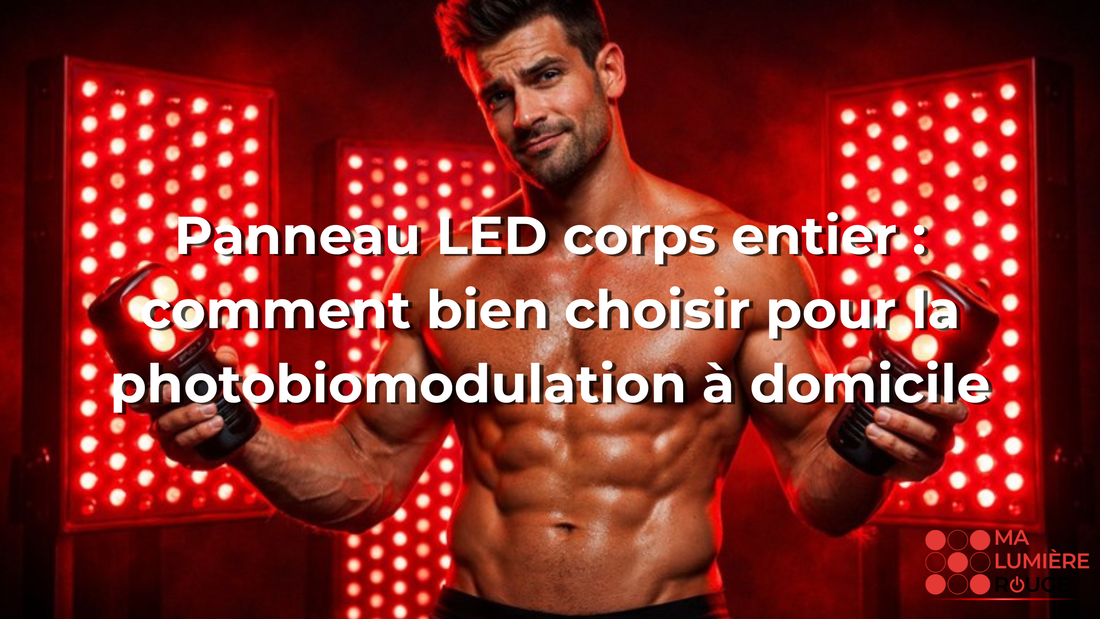 Panneau LED corps entier : comment bien choisir pour la photobiomodulation à domicile