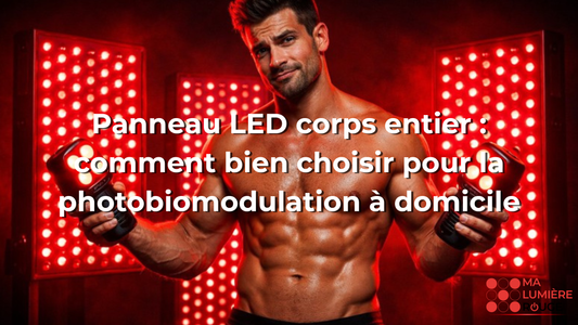 Panneau LED corps entier : comment bien choisir pour la photobiomodulation à domicile
