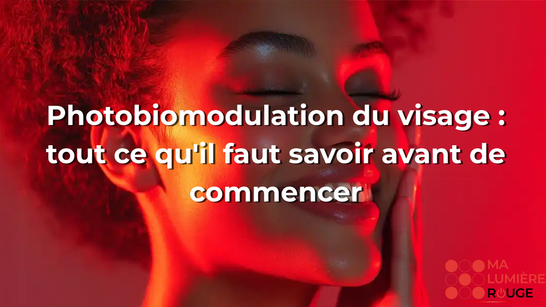 Photobiomodulation du visage : tout ce qu'il faut savoir avant de commencer