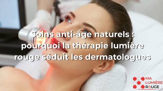 Soins anti-âge naturels : pourquoi la thérapie lumière rouge séduit les dermatologues